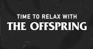 Time to Relax with The Offspring Episode 7 featuring our first drummer James Lilja - OUT TOMORROW!