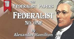 The Federalist Papers - Federalist No.1 by Alexander Hamilton