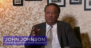 John Johnson on being one of the first African Americans in the news business