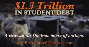 Broke, Busted, And Disgusted - College Debt Documentary Film Trailer