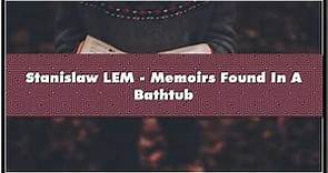 Stanislaw LEM Memoirs Found In A Bathtub Audiobook