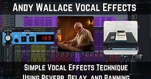 Andy Wallace Vocal Effects | Simple Technique Using Reverb, Delay, and Panning