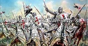 Hughes de Payens & the birth of the Knights Templar