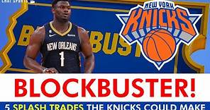 New York Knicks BLOCKBUSTER Trade Ideas: 5 Star Players The Knicks Could Land | Knicks Rumors