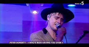 Le live : Peter Doherty & The Puta Madres "Who's Been Having You Over" - C à Vous - 01/04/2019