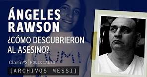 Archivos Messi: ¿CÓMO descubrieron al ASESINO de ÁNGELES RAWSON?