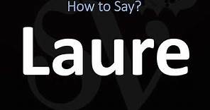 How to Pronounce Laure? (CORRECTLY)