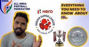 EVERYTHING YOU NEED TO KNOW ABOUT INDIAN SUPER LEAGUE.