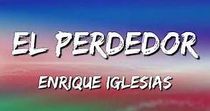 Enrique Iglesias - El Perdedor ft Marco Antonio Solís (Letra\Lyrics)