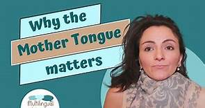 Does the Mother Tongue Matter? | How important is a well-developed mother tongue for a child?