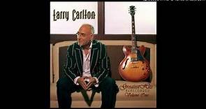 Larry Carlton - Greatest Hits - Re-Recorded Volume One - Smiles and smiles to go