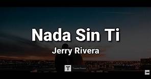 Nada Sin Ti (Letra) - Jerry Rivera