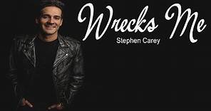 Stephen Carey - Wrecks Me (Lyrics)
