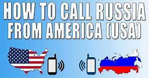 How To Call Russia From America (USA)