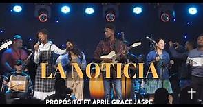 La Noticia | Propósito ft April Grace Jaspe
