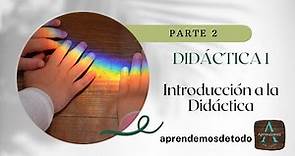 Parte 2 Didáctica General Introducción a la Didáctica