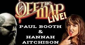 Paul Booth & Hannah Aitchison join for full Off The Map Live episode