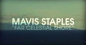Mavis Staples - "Far Celestial Shore"