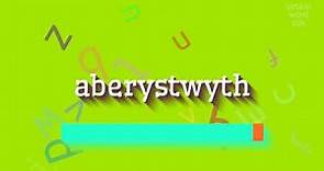 How to say "aberystwyth"! (High Quality Voices)