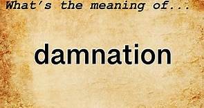 Damnation Meaning : Definition of Damnation