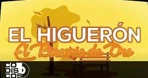 El Higuerón, Binomio De Oro - Video Letra