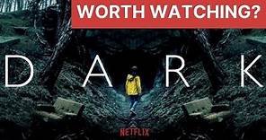 Netflix Dark Review - What's Dark About? Is Dark Worth Watching?