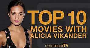 Top 10 Alicia Vikander Movies