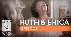 Ruth & Erica | Ep. 1 of 13 | Feat. Maura Tierney & Lois Smith | WIGS