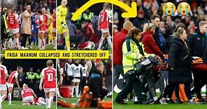 😭 Arsenal Women's player FRIDA MAANUM collapsed and stretchered off from the pitch vs Chelsea