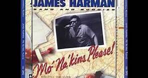 James Harman - Mo' na' kins, please No 1