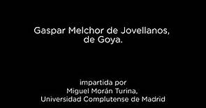 Conferencia: Gaspar Melchor de Jovellanos, de Goya