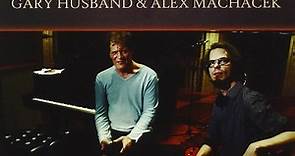 Gary Husband & Alex Machacek - Now