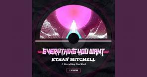 EVERYTHING YOU WANT