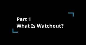 Part 1 - What Is Watchout?