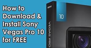 How to Download and Install Sony Vegas Pro 10 on Windows for FREE
