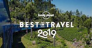 The best places in the world to travel in 2019 - Lonely Planet's Best in Travel