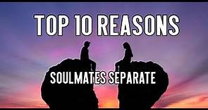 Top 10 Reasons Soulmates Separate