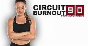 Circuit Burnout 90 Dr.Monique St.Pierre