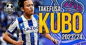 Takefusa Kubo 2023/24 - Brilliant Skills, Assists & Goals | HD