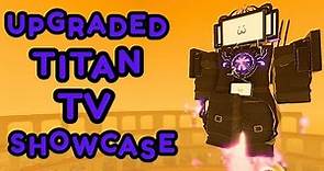 Upgraded Titan TV Man Showcase | Skibi Defense