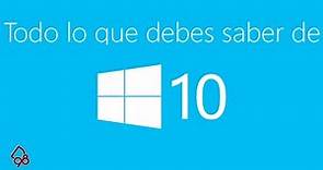 Todo lo que debes saber sobre Windows 10