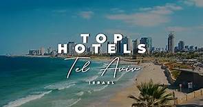 Top 7 Best Hotels In Tel Aviv, Israel