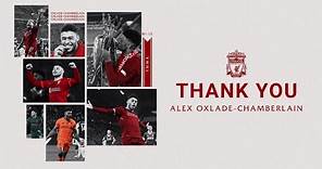 Thank you Ox! Liverpool FC's tribute to Alex Oxlade-Chamberlain