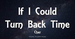 Cher - If I Could Turn Back Time (Lyrics)