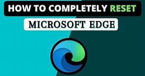 How To Completely Reset Microsoft Edge - (Fix all Errors & Problem)