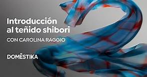 Introducción al Teñido Shibori | Un curso de Carolina Raggio