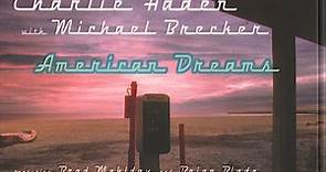 Charlie Haden With Michael Brecker Featuring Brad Mehldau And Brian Blade - American Dreams