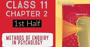 Chapter 2 | Methods of Enquiry in Psychology | Psychology Class 11 | Part 1 (of 2) | NCERT / CBSE
