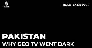 🇵🇰 Why did Pakistan's Geo TV go dark? l The Listening Post (Lead)