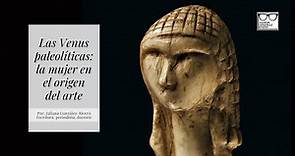 Venus Paleolíticas: la mujer en el comienzo de arte